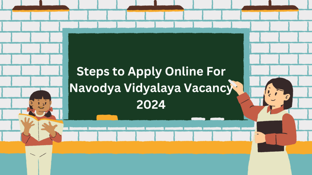 Steps to Apply Online For Navodya Vidyalaya Vacancy 2024